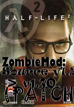 Box art for ZombieMod: Source v1.20 -> v1.30 (PATCH)