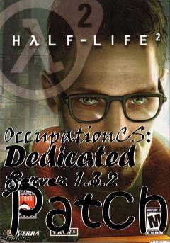 Box art for OccupationCS: Dedicated Server 1.3.2 Patch