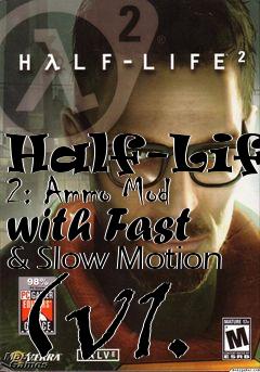 Box art for Half-Life 2: Ammo Mod with Fast & Slow Motion (v1.