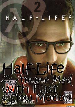 Box art for Half-Life 2: Ammo Mod with Fast & Slow Motion