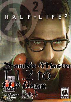 Box art for Zombie Master 1.1.2 to 1.1.3 Linux Server Patch