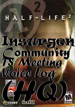 Box art for Insurgency Community TS Meeting Voice Log (HQ)