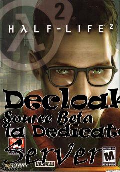 Box art for Decloak: Source Beta 1a Dedicated Server