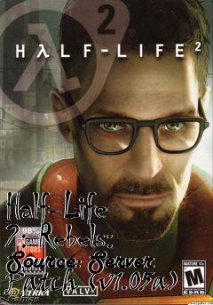 Box art for Half-Life 2: Rebels: Source: Server Patch (v1.05a)