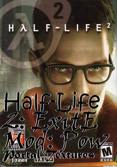 Box art for Half-Life 2: ExitE Mod: Pow Portal Textures