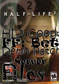 Box art for HL2 Coop: FF: Beta Demo Patch - Server Files