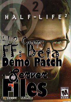 Box art for HL2 Coop: FF: Beta Demo Patch - Server Files