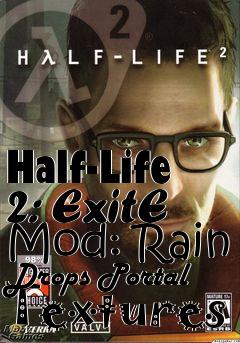 Box art for Half-Life 2: ExitE Mod: Rain Drops Portal Textures