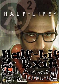 Box art for Half-Life 2: ExitE Mod: Animated Portal Textures