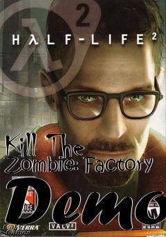 Box art for Kill The Zombie: Factory Demo