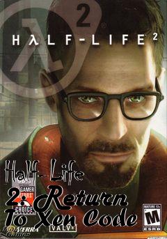 Box art for Half-Life 2: Return To Xen Code