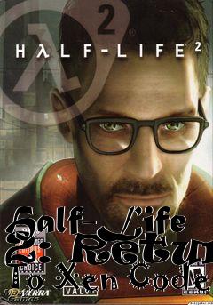 Box art for Half-Life 2: Return To Xen Code