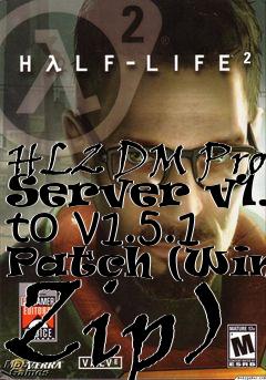 Box art for HL2 DM Pro Server v1.5 to v1.5.1 Patch (Win32 Zip)