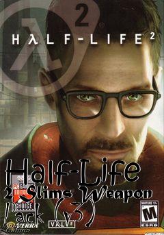 Box art for Half-Life 2 Slims Weapon Pack (v3)