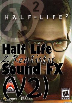 Box art for Half Life 2 Realistic Sound FX (v2)