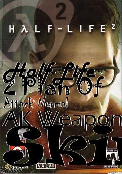 Box art for Half-Life 2 Plan Of Attack Normal AK Weapon Skin