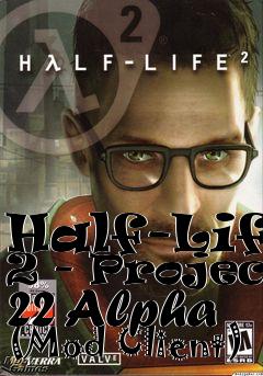 Box art for Half-Life 2 - Project 22 Alpha (Mod Client)