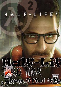 Box art for Half-Life 2 R8 HDR Bloom Mini-Mod