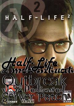 Box art for Half-Life 2 mod Situation Outbreak v1.52 Dedicated Server Patch