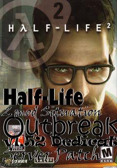 Box art for Half-Life 2 mod Situation Outbreak v1.52 Dedicated Server Patch