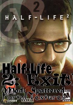 Box art for Half-Life 2: ExitE Mod: Spattered Portal Textures