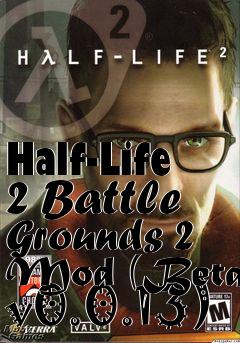 Box art for Half-Life 2 Battle Grounds 2 Mod (Beta v0.0.13)