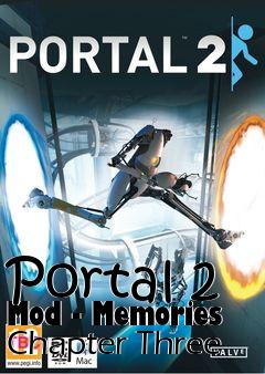 Box art for Portal 2 Mod - Memories Chapter Three