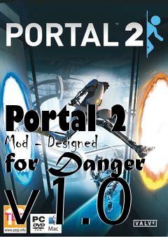 Box art for Portal 2 Mod - Designed for Danger v1.0