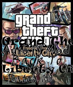 Box art for Grand Theft Auto IV Mod - Back To Liberty City   Patch 1.0