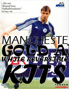 Box art for MANCHESTER GOLD AND WHITE REVERSIBLE KITS