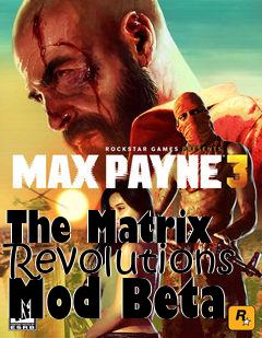 Box art for The Matrix Revolutions Mod Beta