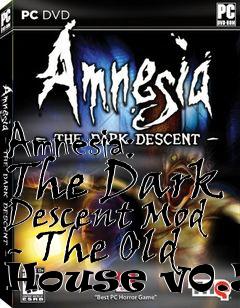 Box art for Amnesia: The Dark Descent Mod - The Old House v0.52