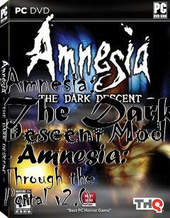 Box art for Amnesia: The Dark Descent Mod - Amnesia: Through the Portal v2.0