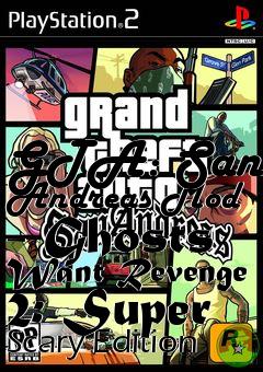 Box art for GTA: San Andreas Mod - Ghosts Want Revenge 2: Super Scary Edition