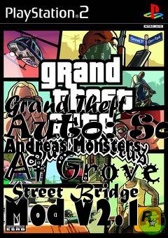 Box art for Grand Theft Auto: San Andreas Monsters At Grove Street Bridge Mod V2.1