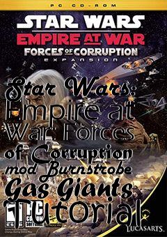 Box art for Star Wars: Empire at War: Forces of Corruption mod Burnstrobe Gas Giants Tutorial