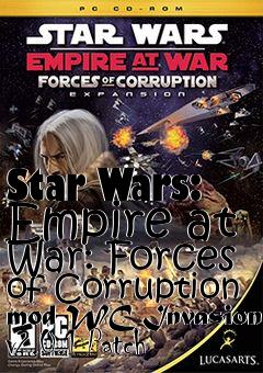 Box art for Star Wars: Empire at War: Forces of Corruption mod WC Invasion v2.0.1 Patch