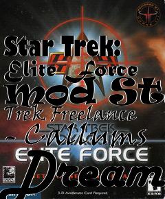 Box art for Star Trek: Elite Force mod Star Trek Freelance - Callums Dream