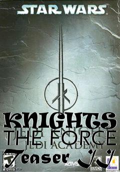 Box art for KNIGHTS OF THE FORCE Teaser II