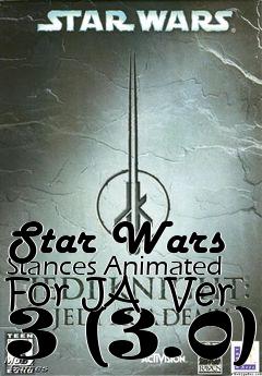 Box art for Star Wars Stances Animated For JA  Ver 3 (3.0)