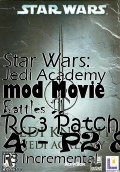 Box art for Star Wars: Jedi Academy mod Movie Battles II RC3 Patch 4 - P2 & P3 Incremental