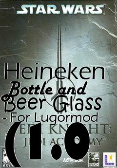 Box art for Heineken Bottle and Beer Glass - For Lugormod (1.0