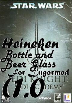 Box art for Heineken Bottle and Beer Glass - For Lugormod (1.0