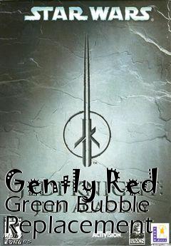 Box art for Gently Red Green Bubble Replacement