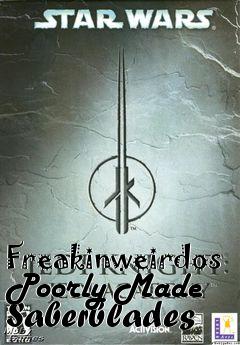 Box art for Freakinweirdos Poorly Made Saberblades