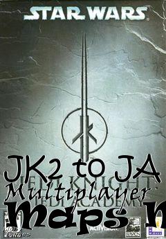 Box art for JK2 to JA Multiplayer Maps MOD