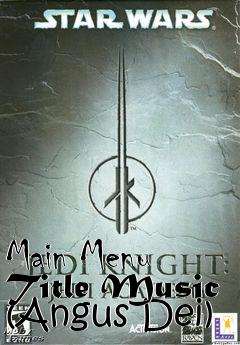 Box art for Main Menu Title Music (Angus Dei)