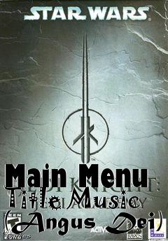 Box art for Main Menu Title Music (Angus Dei)