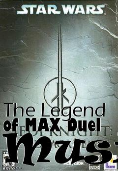 Box art for The Legend of MAX Duel Music