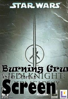 Box art for Burning Grunge Vader Startup Screen